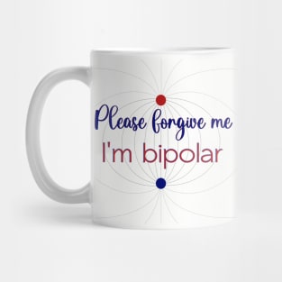 Please forgive me I'm bipolar Mug